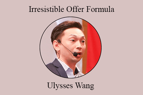 Ulysses Wang – Irresistible Offer Formula