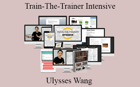 Ulysses Wang – Train-The-Trainer Intensive