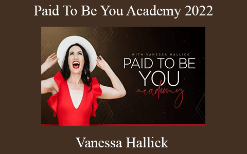 Vanessa Hallick – Paid To Be You Academy 2022