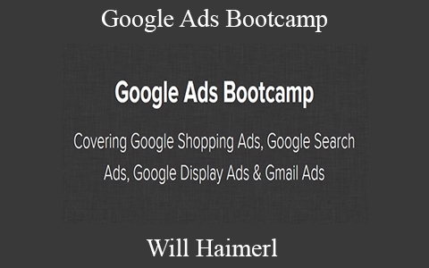 Will Haimerl – Google Ads Bootcamp