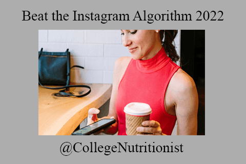 @CollegeNutritionist – Beat the Instagram Algorithm 2022