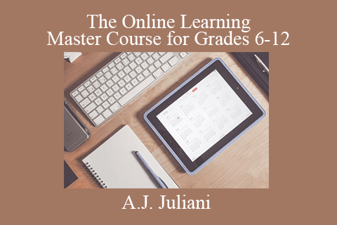 A.J. Juliani – The Online Learning Master Course for Grades 6-12