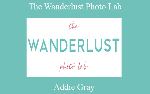 Addie Gray – The Wanderlust Photo Lab