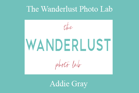 Addie Gray – The Wanderlust Photo Lab