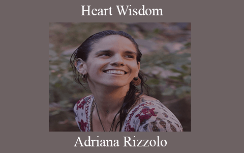 Adriana Rizzolo – Heart Wisdom