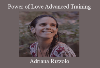 Adriana Rizzolo – Power of Love Advanced Training