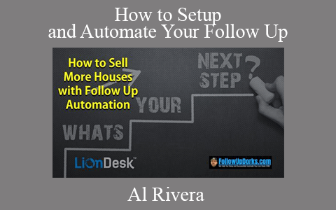 Al Rivera – How to Setup and Automate Your Follow Up