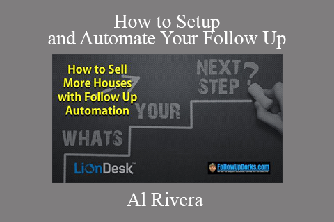 Al Rivera – How to Setup and Automate Your Follow Up