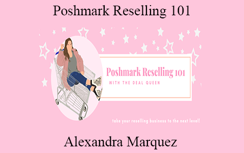 Alexandra Marquez – Poshmark Reselling 101