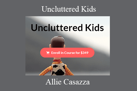 Allie Casazza – Uncluttered Kids