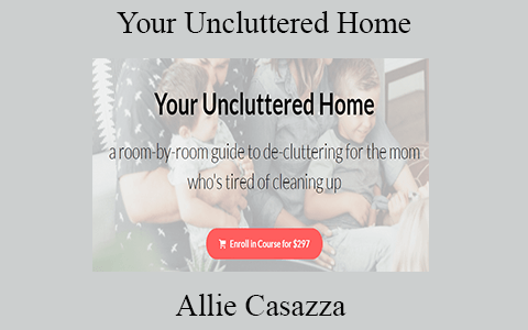 Allie Casazza – Your Uncluttered Home