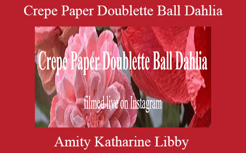 Amity Katharine Libby – Crepe Paper Doublette Ball Dahlia