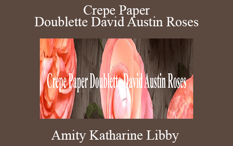 Amity Katharine Libby – Crepe Paper Doublette David Austin Roses