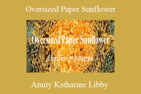 Amity Katharine Libby – Oversized Paper Sunflower