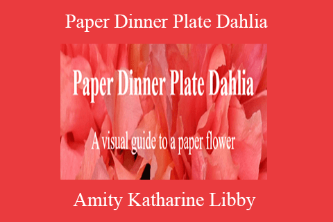 Amity Katharine Libby – Paper Dinner Plate Dahlia