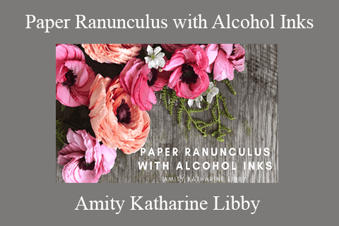 Amity Katharine Libby – Paper Ranunculus with Alcohol Inks