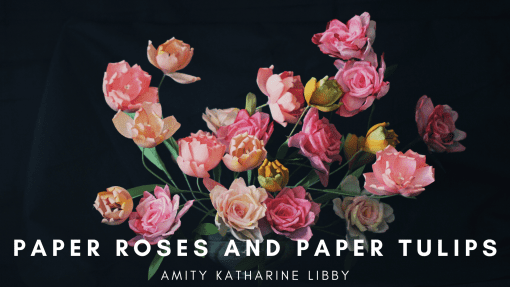 Amity Katharine Libby - Paper Tulips and Paper Roses with Alcohol Ink