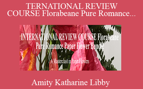 Amity Katharine Libby – TERNATIONAL REVIEW COURSE Florabeane Pure Romance Paper Flower Bundle