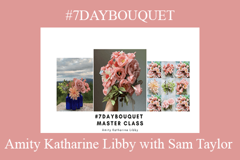 Amity Katharine Libby with Sam Taylor – #7DAYBOUQUET