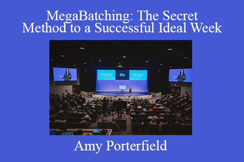 Amy Porterfield – MegaBatching The Secret Method to a Successful Ideal Week