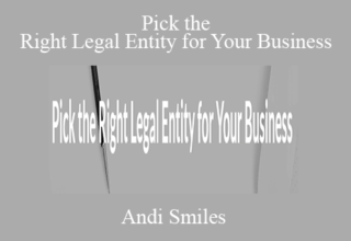 Andi Smiles – Pick the Right Legal Entity for Your Business