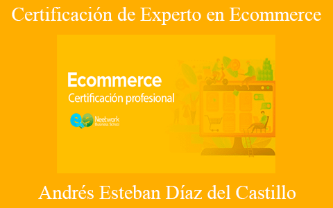 Andrés Esteban Díaz del Castillo – Certificación de Experto en Ecommerce