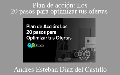 Andrés Esteban Díaz del Castillo – Plan de acción: Los 20 pasos para optimizar tus ofertas