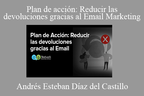 Andrés Esteban Díaz del Castillo – Plan de acción Reducir las devoluciones gracias al Email Marketing