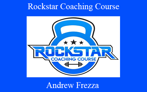 Andrew Frezza – Rockstar Coaching Course