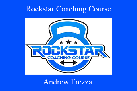 Andrew Frezza – Rockstar Coaching Course