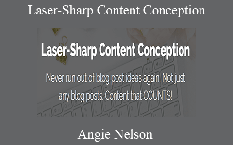 Angie Nelson – Laser-Sharp Content Conception