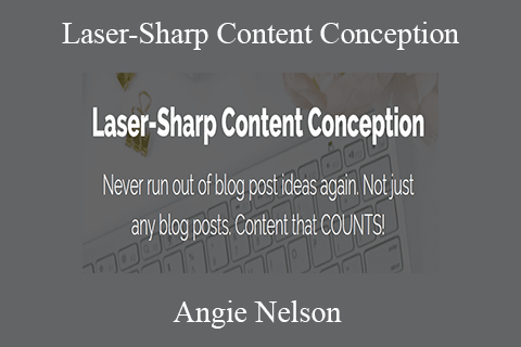 Angie Nelson – Laser-Sharp Content Conception