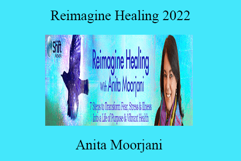 Anita Moorjani – Reimagine Healing 2022