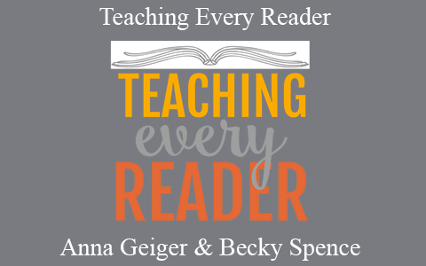 Anna Geiger & Becky Spence – Teaching Every Reader