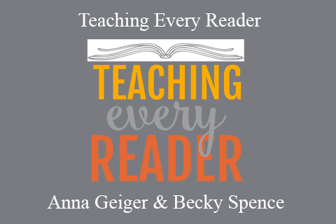 Anna Geiger & Becky Spence – Teaching Every Reader