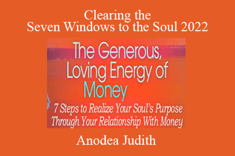 Anodea Judith – Clearing the Seven Windows to the Soul 2022