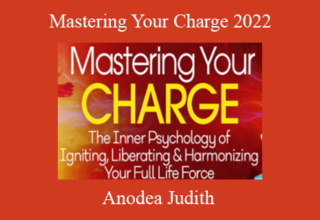 Anodea Judith – Mastering Your Charge 2022