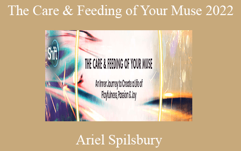 Ariel Spilsbury – The Care & Feeding of Your Muse 2022