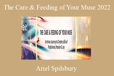 Ariel Spilsbury – The Care & Feeding of Your Muse 2022