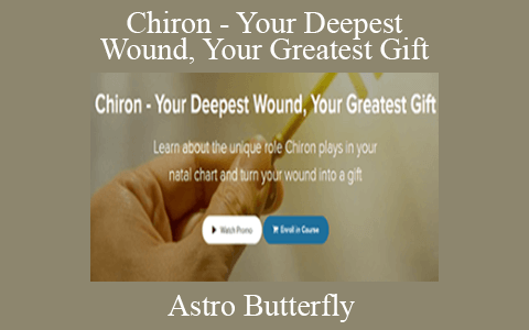 Chiron – Your Deepest Wound, Your Greatest Gift – Astro Butterfly