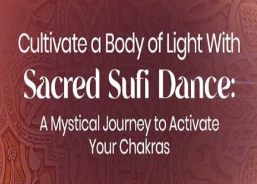 Banafsheh Sayyad - Cultivate a Body of Light With Sacred Sufi Dance 2022