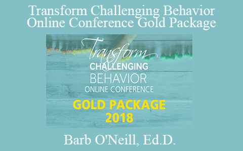 Barb O’Neill, Ed.D. – Transform Challenging Behavior Online Conference Gold Package