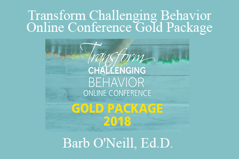 Barb O’Neill, Ed.D. – Transform Challenging Behavior Online Conference Gold Package