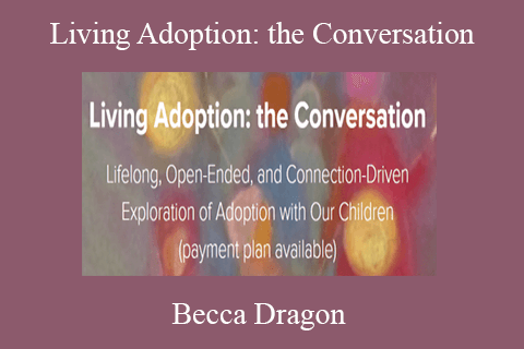 Becca Dragon – Living Adoption the Conversation