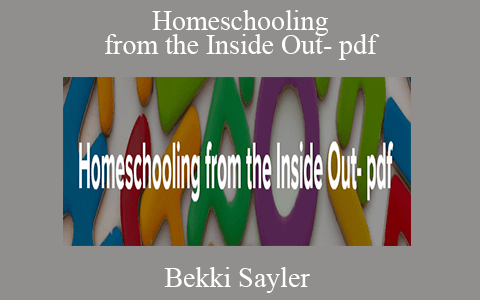 Bekki Sayler – Homeschooling from the Inside Out- pdf