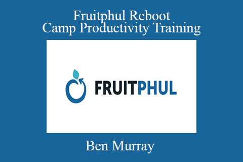 Ben Murray – Fruitphul Reboot Camp Productivity Training