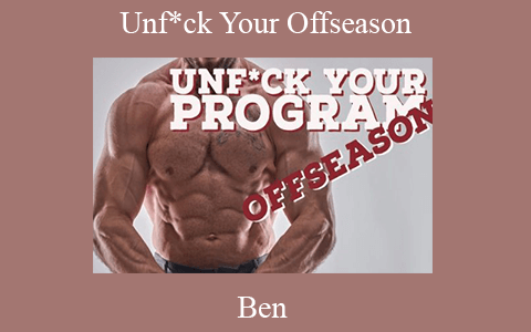 Ben – Unf*ck Your Offseason