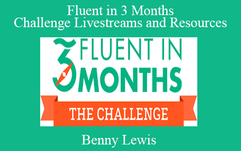 Benny Lewis – Fluent in 3 Months Challenge Livestreams and Resources