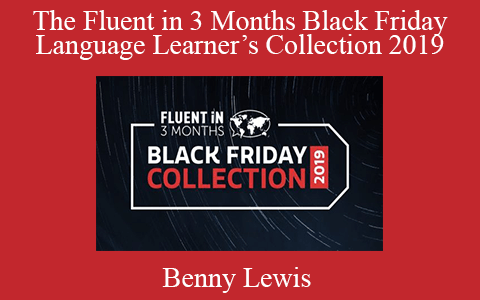 Benny Lewis – The Fluent in 3 Months Black Friday Language Learner’s Collection 2019