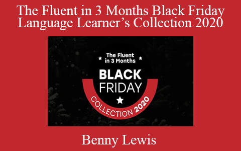 Benny Lewis – The Fluent in 3 Months Black Friday Language Learner’s Collection 2020